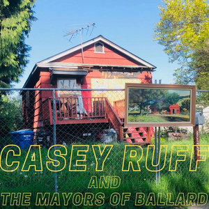 "Casey Ruff and The Mayors of Ballard" LP cover