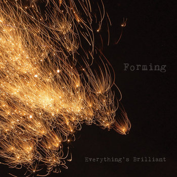 Everything's Brilliant | Forming