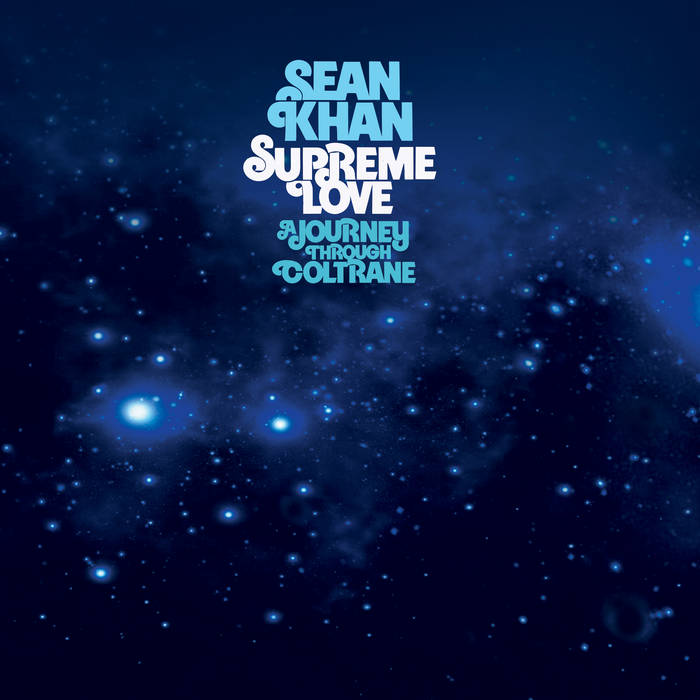 英3LP Sean Khan Supreme Love - A Journey Through Coltrane BBE618ALP BBE /00780 Supreme Love: A Journey through Coltrane | Sean Khan