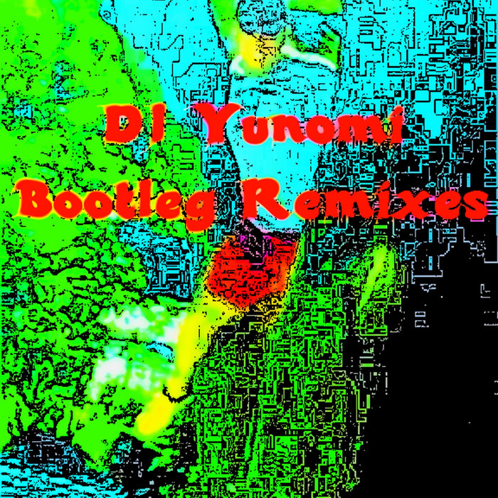 Bootleg Remixes Yunomi