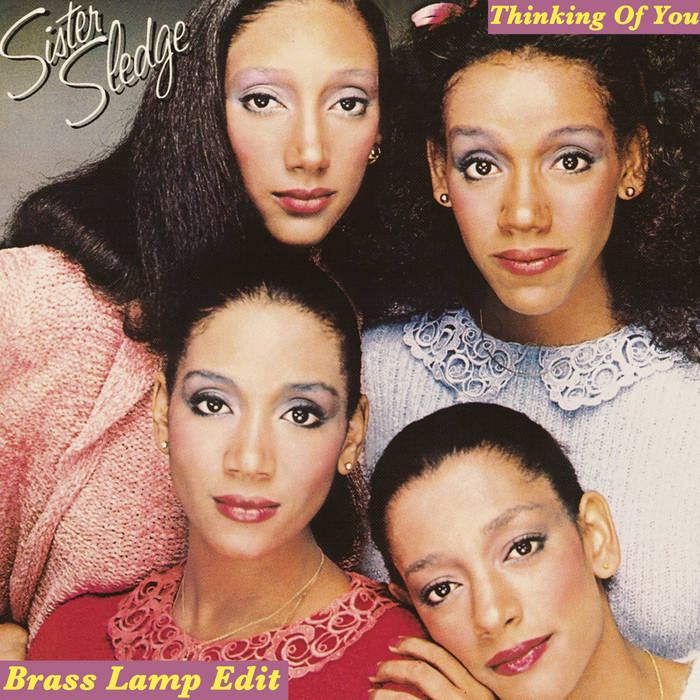 Sister Sledge - Thinking Of You (Brass Lamp Edit) | Sister