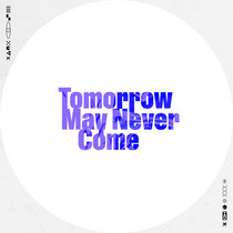 Tomorrow May Never Come [Different Mix] cover art