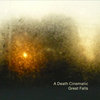 A Death Cinematic/Great Falls Split