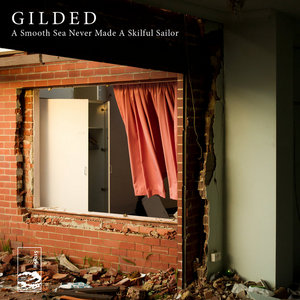 Gilded — A Smooth Sea Never Made A Skilful Sailor