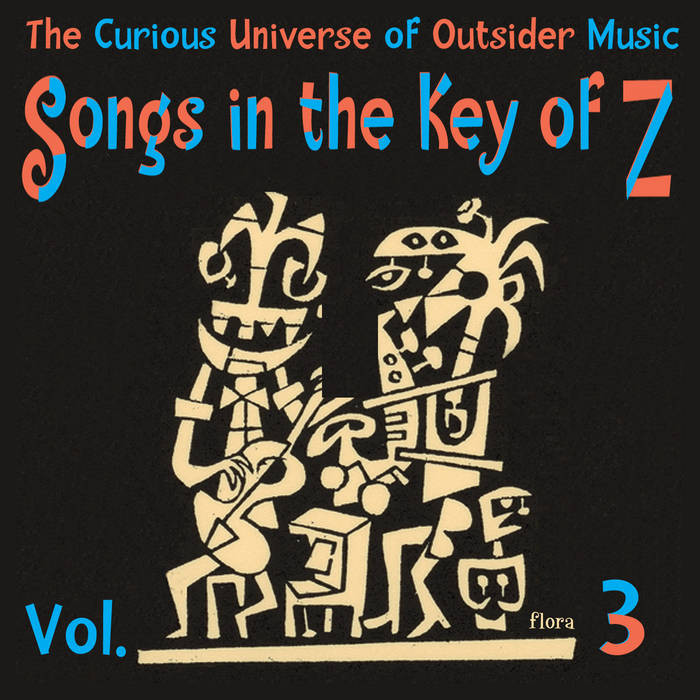 アート・デザイン・音楽 Song in the key of z Songs in the Key of Z, Vol. 3 | Various Artists | Cosmic Spy