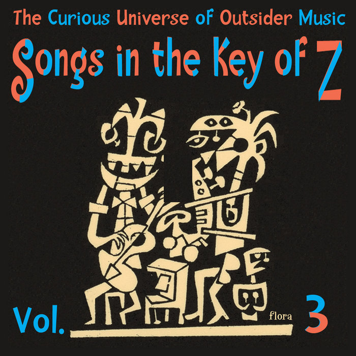 Songs in the Key of Z: The Curious Universe of Outsider