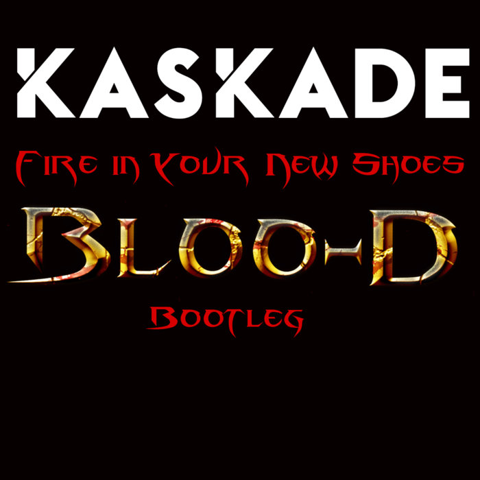 Fire in Your New Shoes (BLOOD Bootleg) BLOOD VVMPYRE