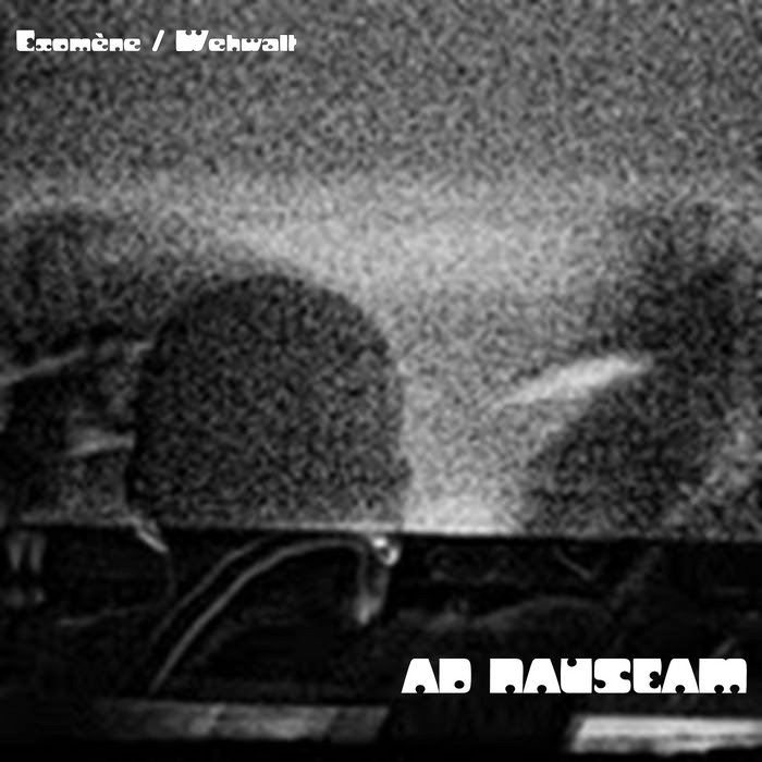 AD NAUSEAM Exomène / Wehwalt OTORRAGIE