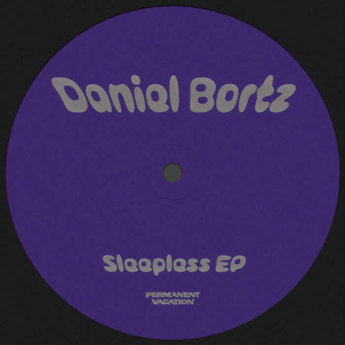 Sleepless EP | Daniel Bortz | Permanent Vacation