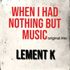 When I had nothing but Music (Original Mix)