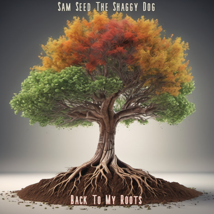 Back To My Roots | Sam Seed The Shaggy Dog