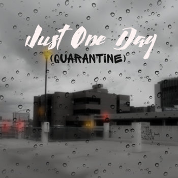 Just One Day (Quarantine)