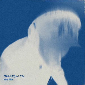All My LifeLuke Titus cover