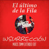 El Último de la Fila - Insurrección (Marco Zamm Extended Edit)