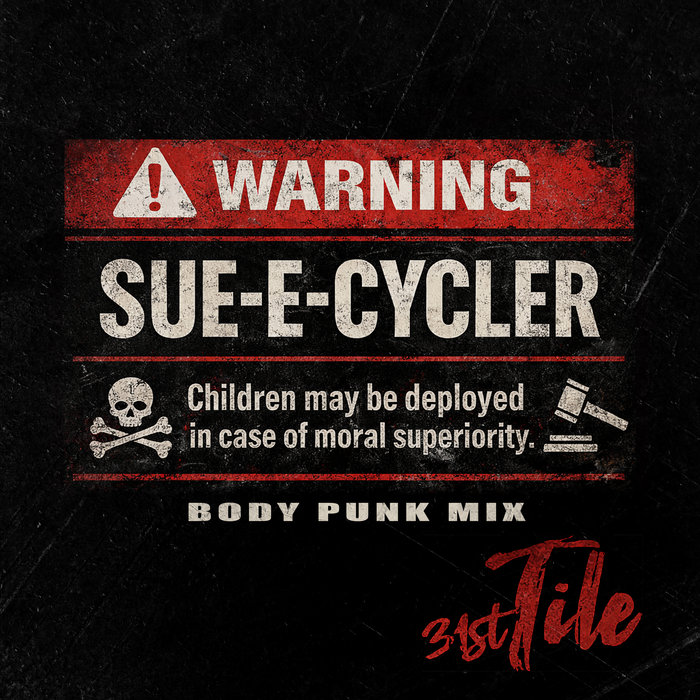 Sue-E-Cycler (Body Punk Mix), by 31st Tile