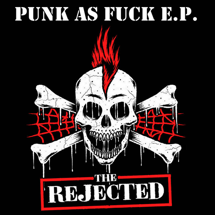 Punk As Fuck E.P. | THE REJECTED