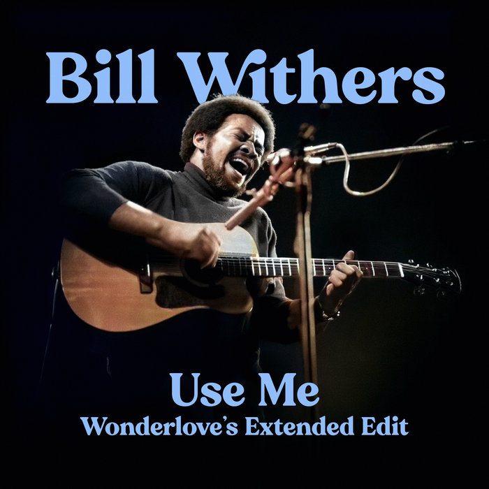 Use Me • Wonderlove's Extended Edit | Bill Withers | Wonderlove