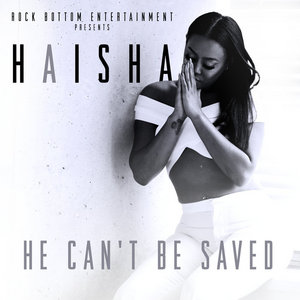 He Can't Be SavedHaisha cover
