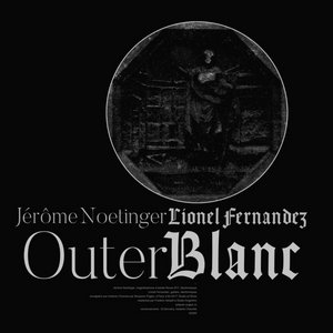 OUTER BLANC - LPJÉROME NOETINGER X LIONEL FERNANDEZ cover