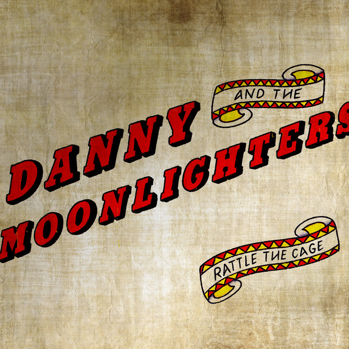 Rattle The Cage Danny & The Moonlighters