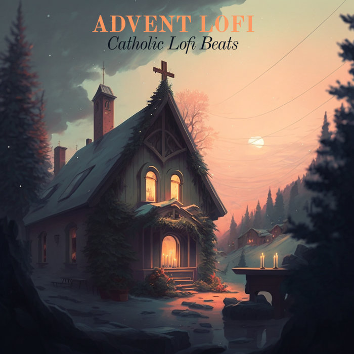 Advent LoFi Catholic LoFi Beats