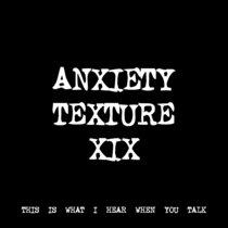ANXIETY TEXTURE XIX [TF00447] [FREE] cover art
