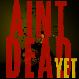 Ain't Dead Yet cover
