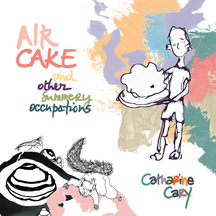 AIR CAKE and other summery occupations
von Catharine Cary