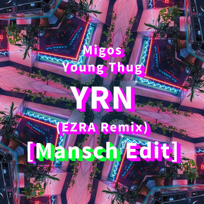 YRN (Feat. Young Thug) (EZRA Remix) [Mansch Edit] | Migos | Mansch