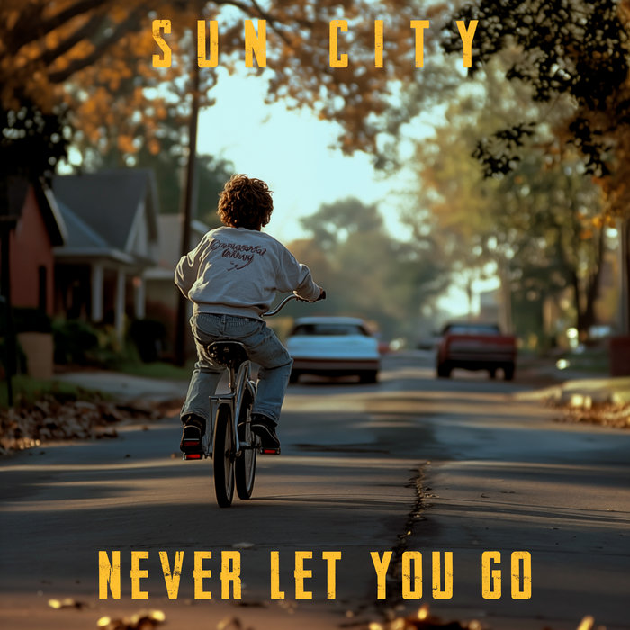 Never Let You Go | Sun City