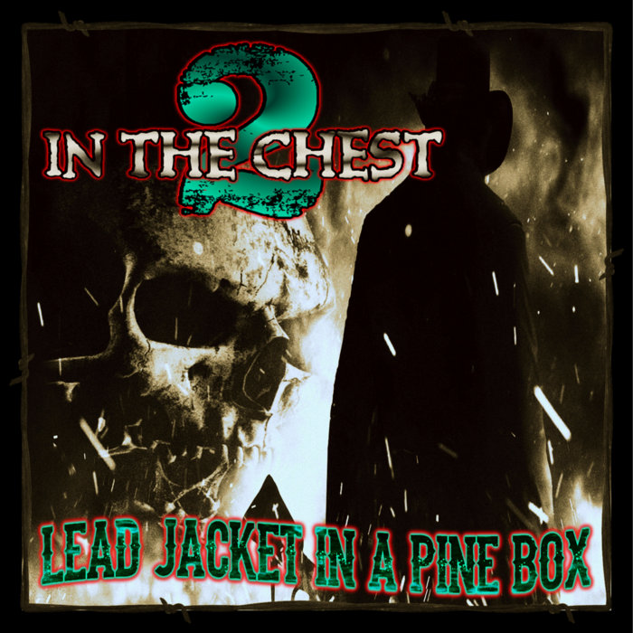 Lead Jacket in a Pine Box 2019 2 IN THE CHEST