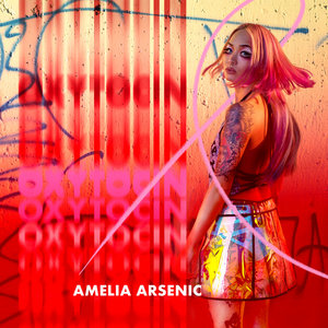 Amelia Arsenic — Oxytocin