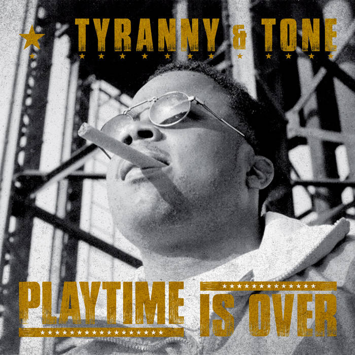 Playtime Is Over | Tyranny & Tone | Big Noise Radio