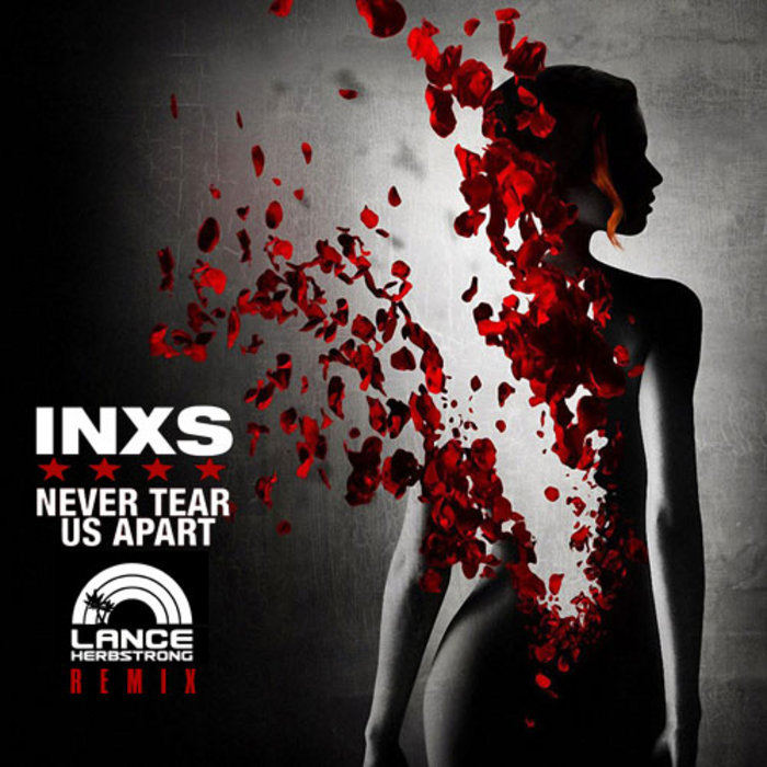 Never Tear Us Apart ( INXS x Lance Herbstrong Remix ) | INXS