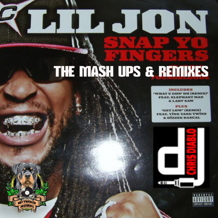 Lil Jon Snap Yo Fingers The Mash Ups & Remixes Dj Chris Diablo