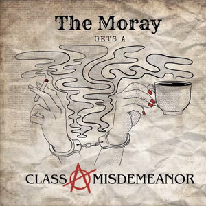 The Moray Gets A Class A MisdemeanorThe Moray, Class A Misdemeanor cover