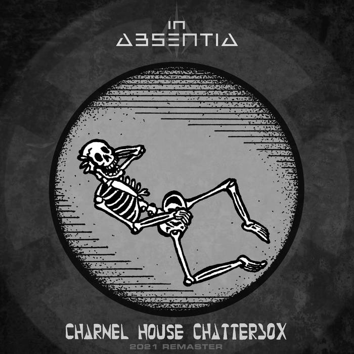 Charnel House Chatterbox (2021 Remaster) In Absentia