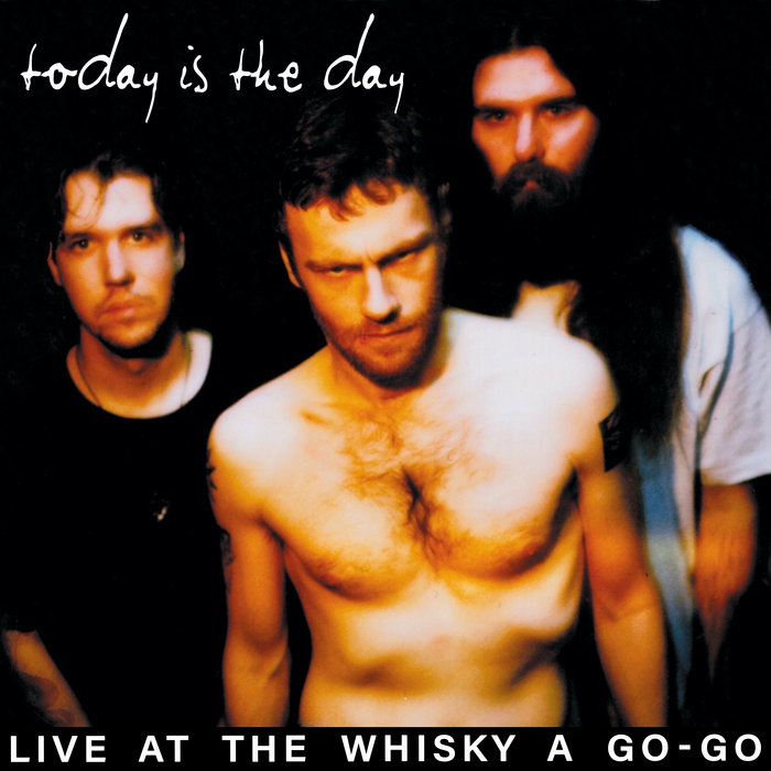 Live At The Whisky A Go-Go | TODAY IS THE DAY Live At The Whisky A Go-Go | TODAY IS THE DAY