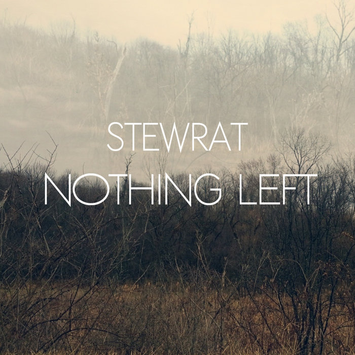 Nothing Left | StewRat