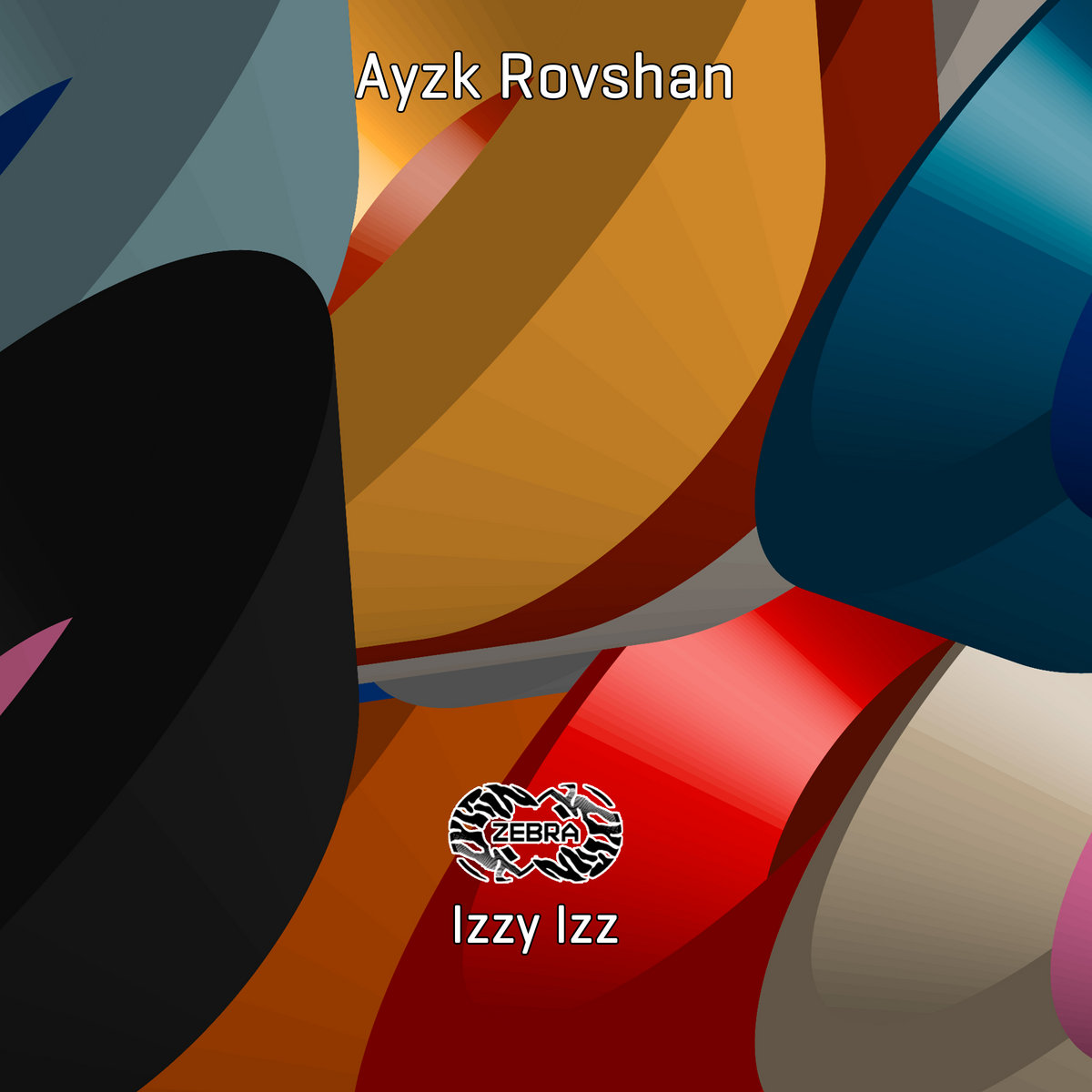 Ayzk Rovshan - Izzy Izzy • Zebra Rec. [ZBREP006] • 2021