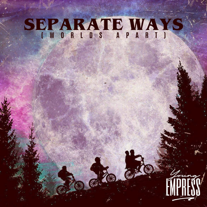 Separate Ways Worlds Apart Young Empress Separate Ways Worlds Apart Young Empress