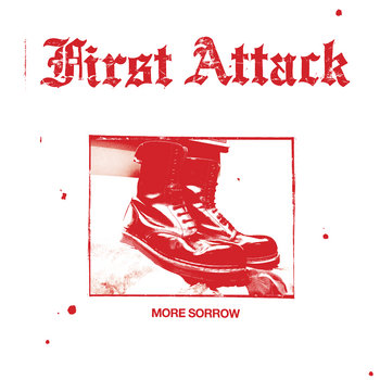 FIRST ATTACK - MORE SORROW