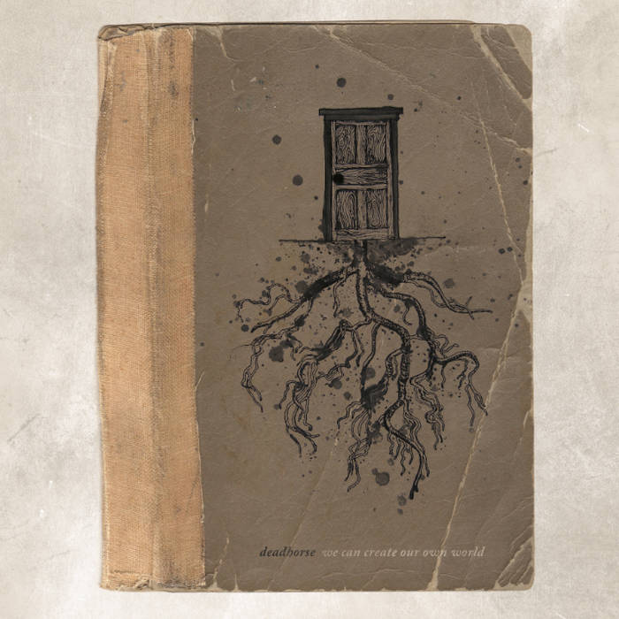 We Can Create Our Own World Deadhorse