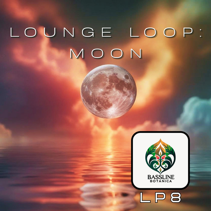 Lounge Loop Moon : LP8 | Bassline Botanica