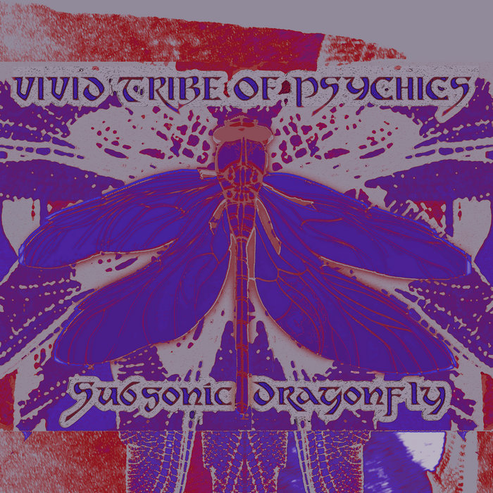 Magick Utopia : Subsonic Dragonfly | Vivid Tribe Of Psychics