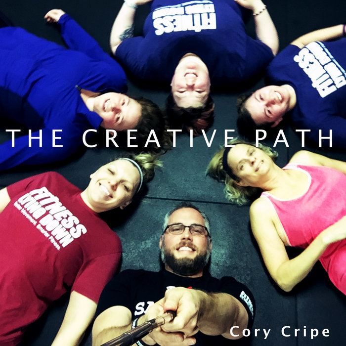 Episode 043 - Fitness Lying Down w/ Cory Cripe | Creative Path Podcast