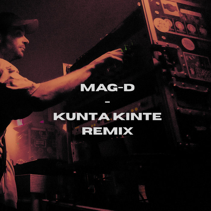 KUNTA KINTE | Mag-D | High Budub Sound