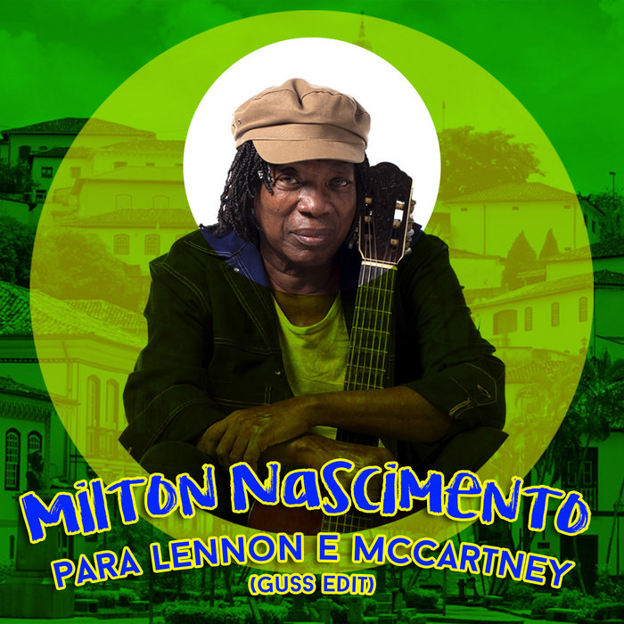 Milton Nascimento - Para Lennon e McCartney (Guss Edit) | Dj Guss