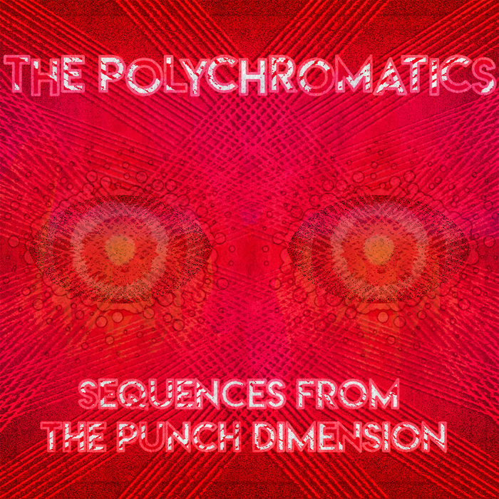Sequences From The Punch Dimension The Polychromatics