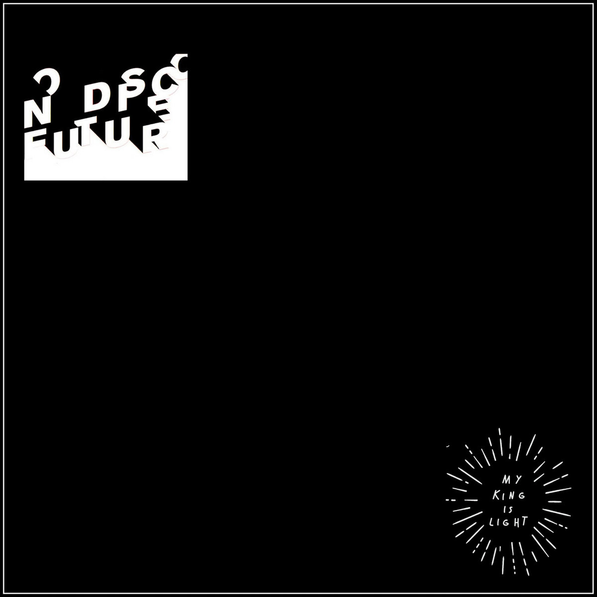 No Disco Future | Melchior Productions Ltd | MY KING IS LIGHT